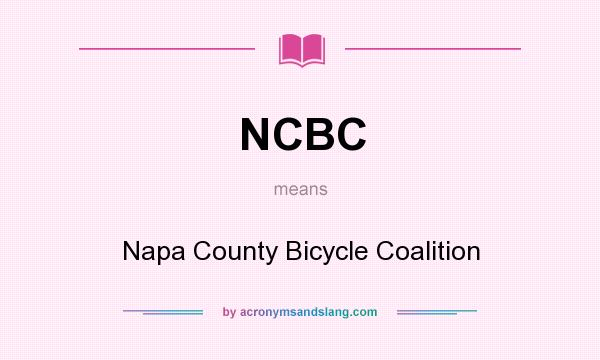 What does NCBC mean? It stands for Napa County Bicycle Coalition