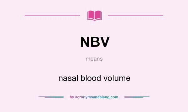 What does NBV mean? It stands for nasal blood volume