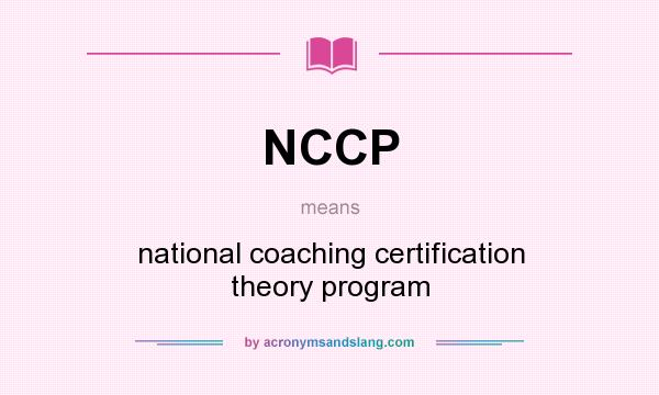 What does NCCP mean? It stands for national coaching certification theory program