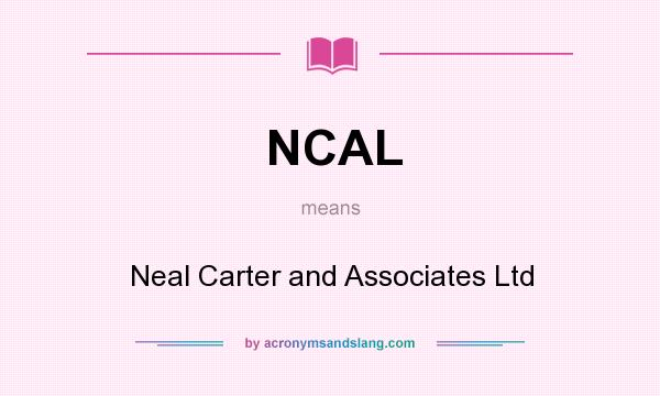 What does NCAL mean? It stands for Neal Carter and Associates Ltd
