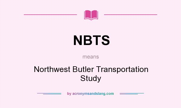 What does NBTS mean? It stands for Northwest Butler Transportation Study