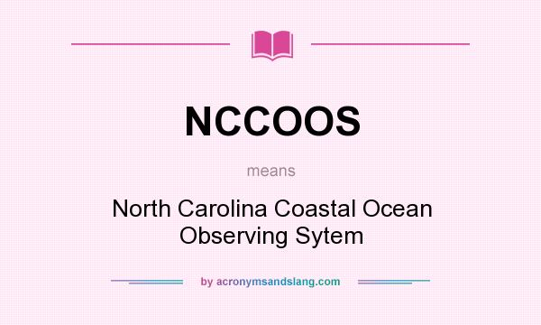 What does NCCOOS mean? It stands for North Carolina Coastal Ocean Observing Sytem