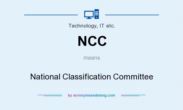 What does NCC mean? It stands for National Classification Committee