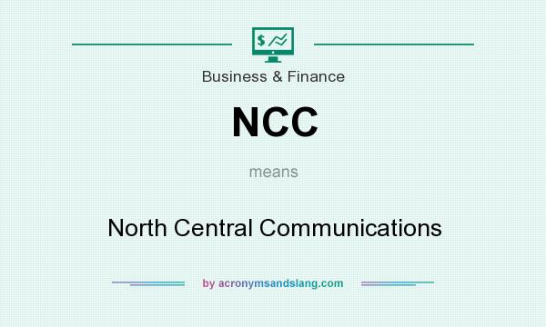What does NCC mean? It stands for North Central Communications