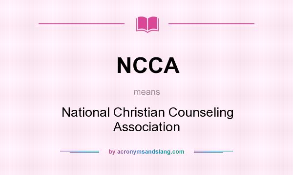 What does NCCA mean? It stands for National Christian Counseling Association