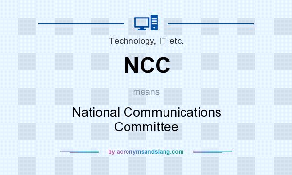What does NCC mean? It stands for National Communications Committee