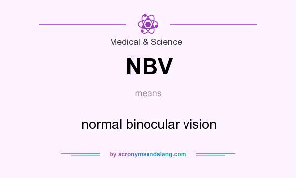 What does NBV mean? It stands for normal binocular vision