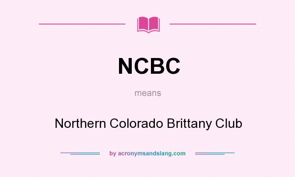 What does NCBC mean? It stands for Northern Colorado Brittany Club