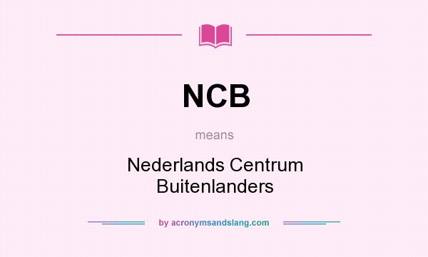 What does NCB mean? It stands for Nederlands Centrum Buitenlanders