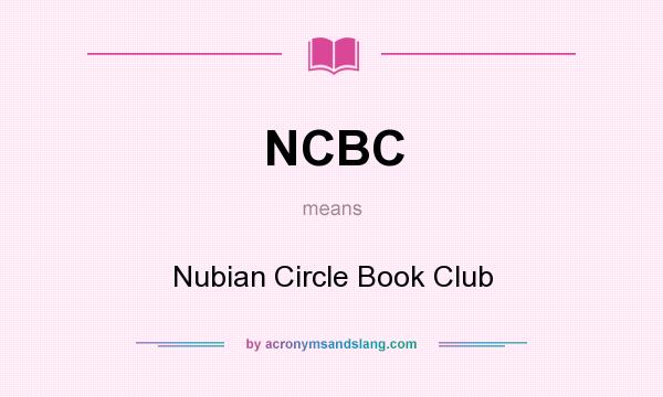 What does NCBC mean? It stands for Nubian Circle Book Club