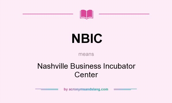 What does NBIC mean? It stands for Nashville Business Incubator Center