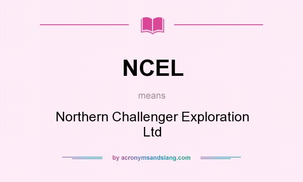 What does NCEL mean? It stands for Northern Challenger Exploration Ltd