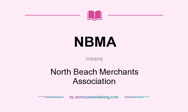 What does NBMA mean? It stands for North Beach Merchants Association
