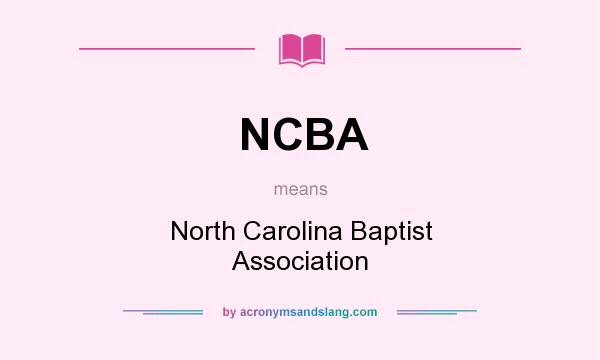 What does NCBA mean? It stands for North Carolina Baptist Association