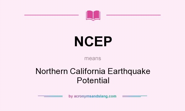 What does NCEP mean? It stands for Northern California Earthquake Potential