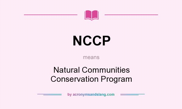 What does NCCP mean? It stands for Natural Communities Conservation Program