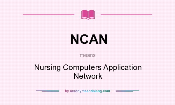 What does NCAN mean? It stands for Nursing Computers Application Network