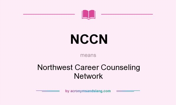 What does NCCN mean? It stands for Northwest Career Counseling Network