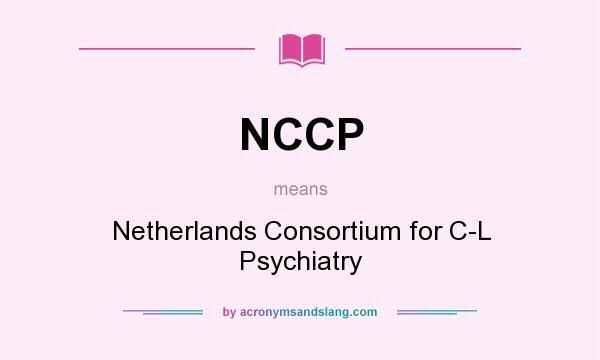 What does NCCP mean? It stands for Netherlands Consortium for C-L Psychiatry