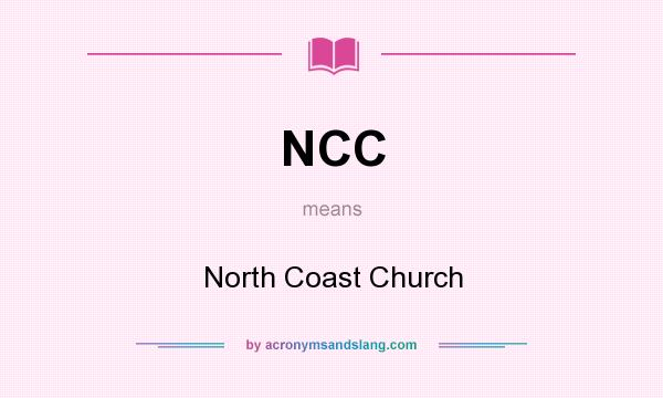 What does NCC mean? It stands for North Coast Church
