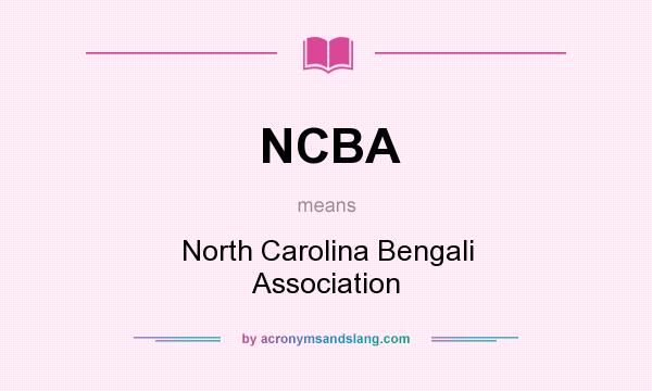 What does NCBA mean? It stands for North Carolina Bengali Association
