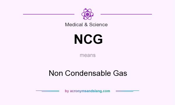 What does NCG mean? It stands for Non Condensable Gas