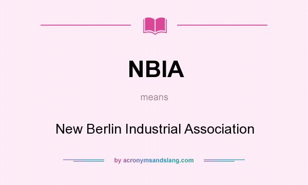 What does NBIA mean? It stands for New Berlin Industrial Association