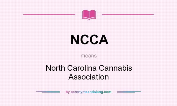 What does NCCA mean? It stands for North Carolina Cannabis Association