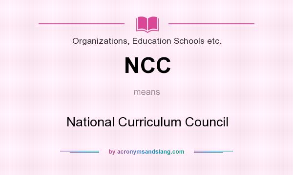 What does NCC mean? It stands for National Curriculum Council