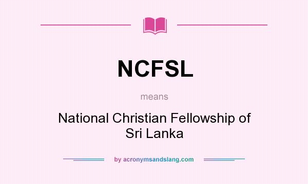 What does NCFSL mean? It stands for National Christian Fellowship of Sri Lanka
