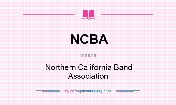 What does NCBA mean? It stands for Northern California Band Association