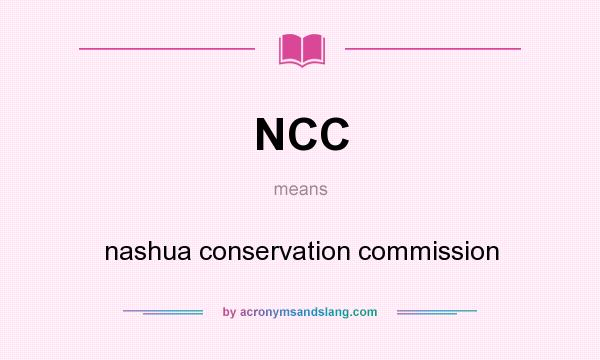 What does NCC mean? It stands for nashua conservation commission