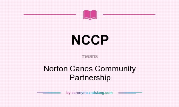 What does NCCP mean? It stands for Norton Canes Community Partnership