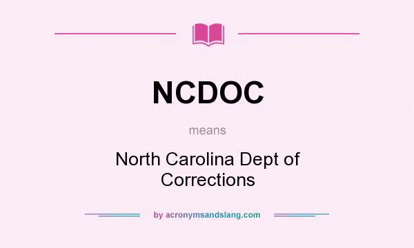 What does NCDOC mean? It stands for North Carolina Dept of Corrections