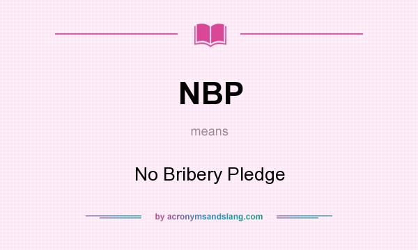 What does NBP mean? It stands for No Bribery Pledge