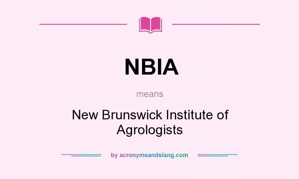 What does NBIA mean? It stands for New Brunswick Institute of Agrologists