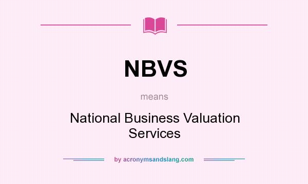 What does NBVS mean? It stands for National Business Valuation Services
