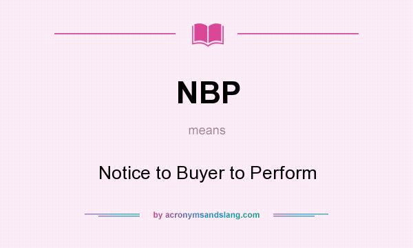 What does NBP mean? It stands for Notice to Buyer to Perform