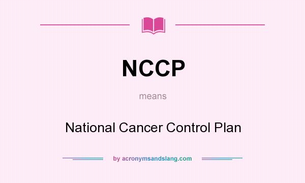 What does NCCP mean? It stands for National Cancer Control Plan