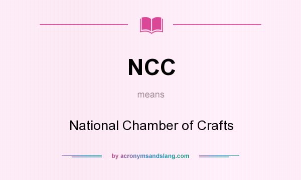 What does NCC mean? It stands for National Chamber of Crafts