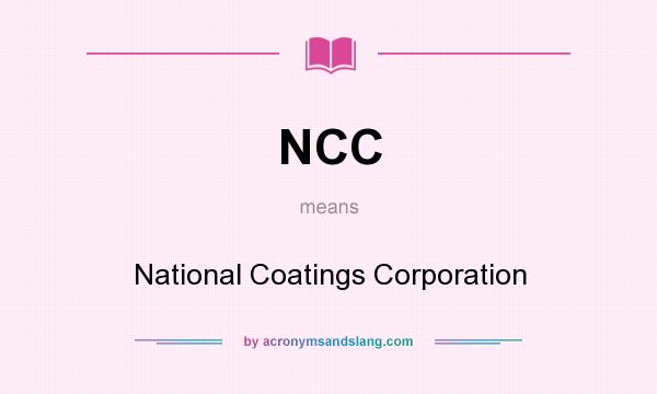 What does NCC mean? It stands for National Coatings Corporation