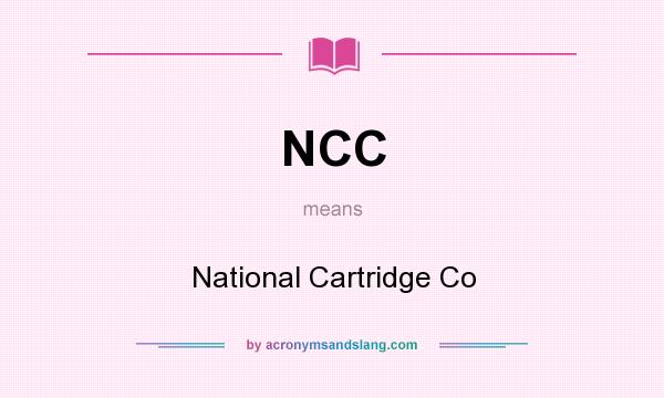What does NCC mean? It stands for National Cartridge Co