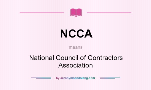 What does NCCA mean? It stands for National Council of Contractors Association