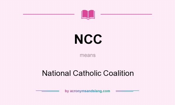 What does NCC mean? It stands for National Catholic Coalition