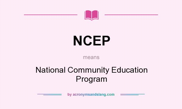 What does NCEP mean? It stands for National Community Education Program