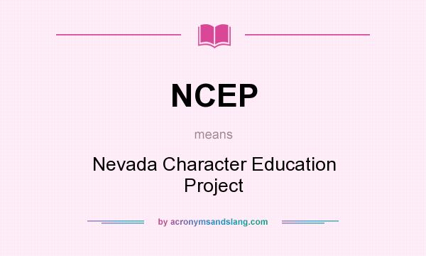 What does NCEP mean? It stands for Nevada Character Education Project