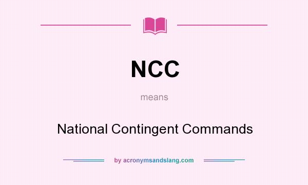 What does NCC mean? It stands for National Contingent Commands