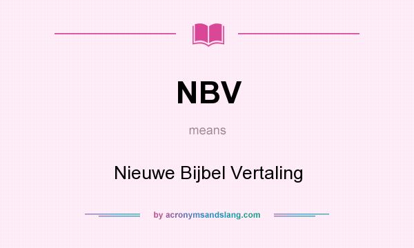 What does NBV mean? It stands for Nieuwe Bijbel Vertaling