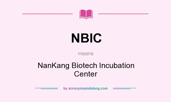 What does NBIC mean? It stands for NanKang Biotech Incubation Center