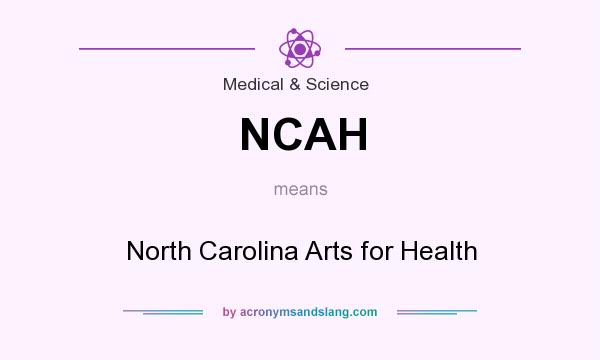 What does NCAH mean? It stands for North Carolina Arts for Health